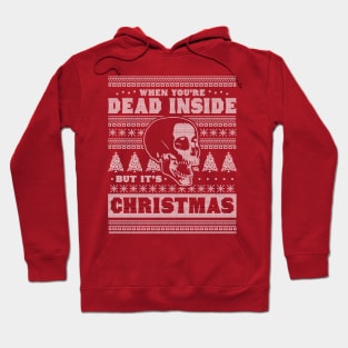 When You're Dead Inside But It's Christmas Funny Ugly Xmas Hoodie